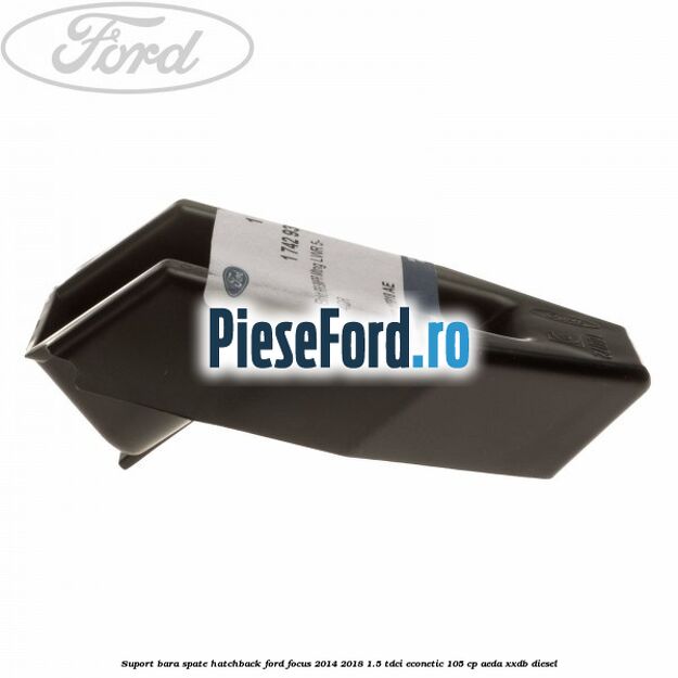 Suport bara spate hatchback Ford Focus 2014-2018 1.5 TDCi ECOnetic 105 cp AEDA, XXDB diesel