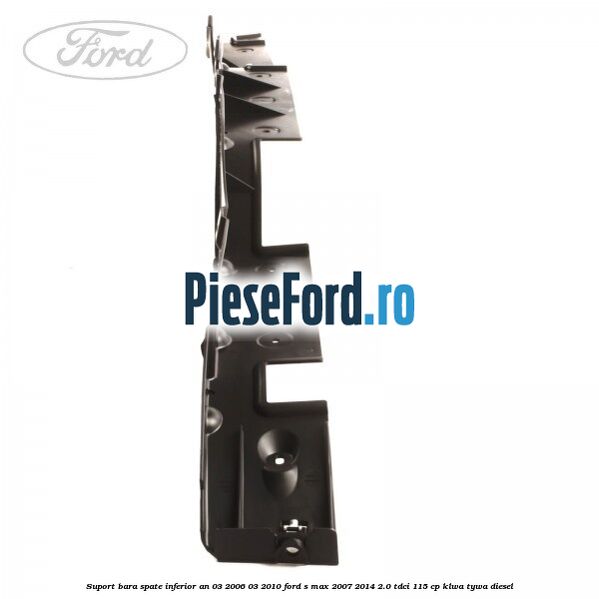 Suport bara spate inferior an 03/2006-03/2010 Ford S-Max 2007-2014 2.0 TDCi 115 cp KLWA, TYWA diesel