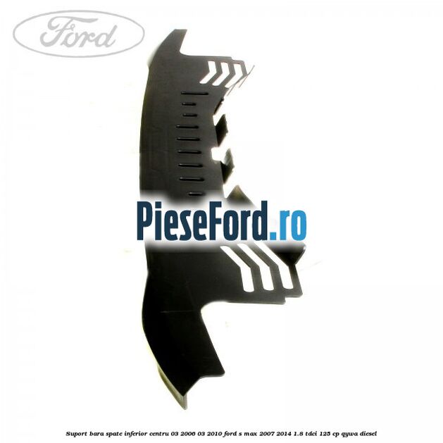 Suport bara spate inferior centru 03/2006-03/2010 Ford S-Max 2007-2014 1.8 TDCi 125 cp QYWA diesel