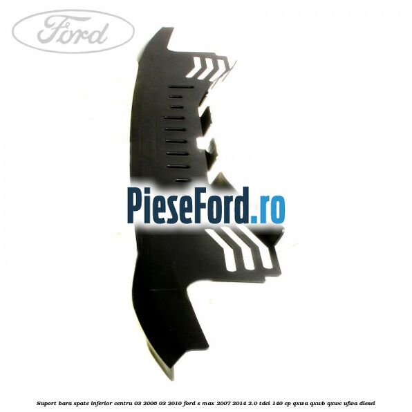 Suport bara spate inferior centru 03/2006-03/2010 Ford S-Max 2007-2014 2.0 TDCi 140 cp QXWA, QXWB, QXWC, UFWA diesel