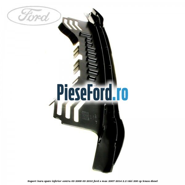 Suport bara spate inferior centru 03/2006-03/2010 Ford S-Max 2007-2014 2.2 TDCi 200 cp KNWA diesel