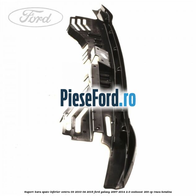 Suport bara spate inferior centru 03/2010-04/2015 Ford Galaxy 2007-2014 2.0 EcoBoost 203 cp Suport bara spate inferior centru 03/2010-04/2015 Ford Galaxy 2007-2014 2.0 EcoBoost 203 cp TNWA benzina