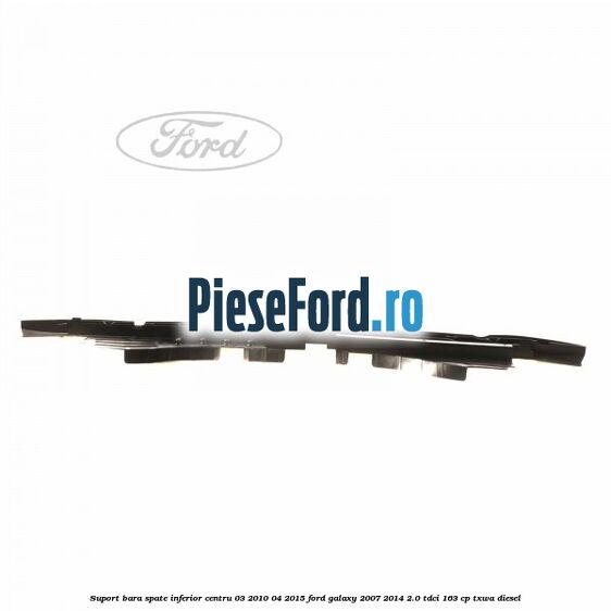 Suport bara spate inferior centru 03/2010-04/2015 Ford Galaxy 2007-2014 2.0 TDCi 163 cp TXWA diesel