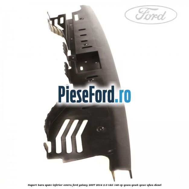 Suport bara spate inferior centru Ford Galaxy 2007-2014 2.0 TDCi 140 cp QXWA, QXWB, QXWC, UFWA diesel