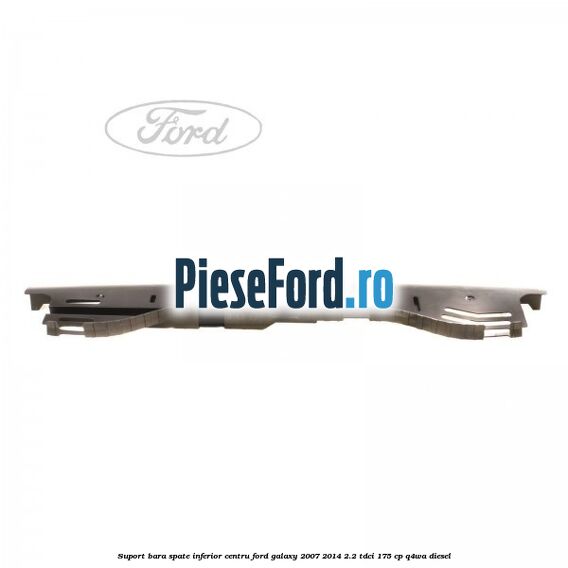 Suport bara spate inferior centru Ford Galaxy 2007-2014 2.2 TDCi 175 cp Suport bara spate inferior centru Ford Galaxy 2007-2014 2.2 TDCi 175 cp Q4WA diesel