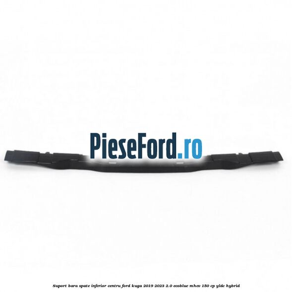 Suport bara spate inferior centru Ford Kuga 2019-2023 2.0 EcoBlue mHEV 150 cp YLDC hybrid