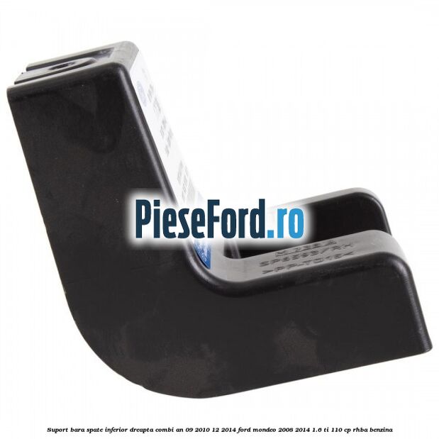Suport bara spate inferior dreapta combi an 09/2010-12/2014 Ford Mondeo 2008-2014 1.6 Ti 110 cp RHBA benzina