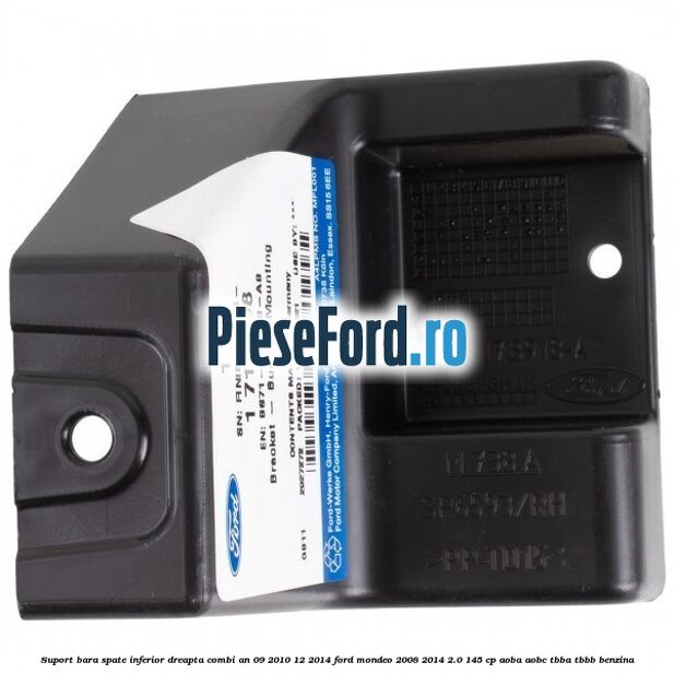 Suport bara spate inferior dreapta combi an 09/2010-12/2014 Ford Mondeo 2008-2014 2.0 145 cp Suport bara spate inferior dreapta combi an 09/2010-12/2014 Ford Mondeo 2008-2014 2.0 145 cp AOBA, AOBC, TBBA, TBBB benzina