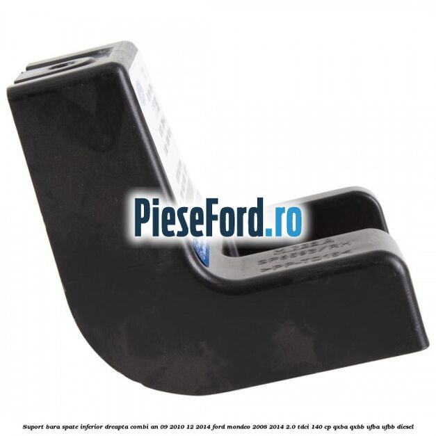 Suport bara spate inferior dreapta combi an 09/2010-12/2014 Ford Mondeo 2008-2014 2.0 TDCi 140 cp QXBA, QXBB, UFBA, UFBB diesel