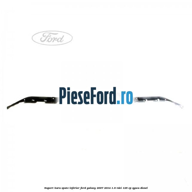 Suport bara spate inferior Ford Galaxy 2007-2014 1.8 TDCi 125 cp QYWA diesel