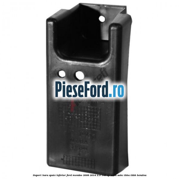 Suport bara spate inferior Ford Mondeo 2008-2014 2.0 145 cp Suport bara spate inferior Ford Mondeo 2008-2014 2.0 145 cp AOBA, AOBC, TBBA, TBBB benzina