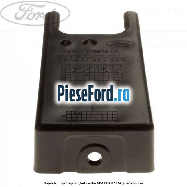 Suport bara spate inferior Ford Mondeo 2008-2014 2.5 220 cp Suport bara spate inferior Ford Mondeo 2008-2014 2.5 220 cp HUBA benzina