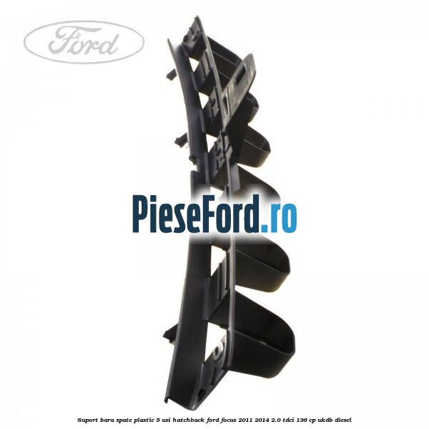 Suport bara spate, plastic, 5 usi hatchback Ford Focus 2011-2014 2.0 TDCi 136 cp UKDB diesel