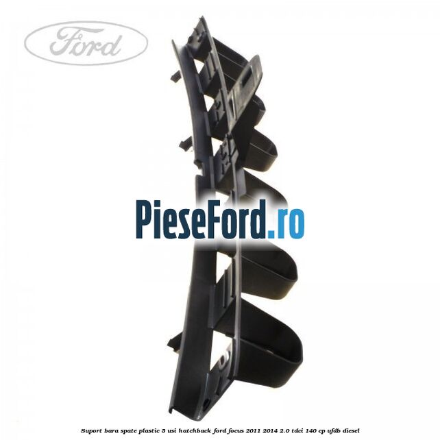Suport bara spate, plastic, 5 usi hatchback Ford Focus 2011-2014 2.0 TDCi 140 cp UFDB diesel