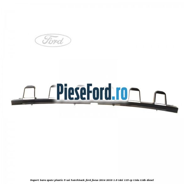 Suport bara spate, plastic, 5 usi hatchback Ford Focus 2014-2018 1.6 TDCi 115 cp T1DA, T1DB diesel