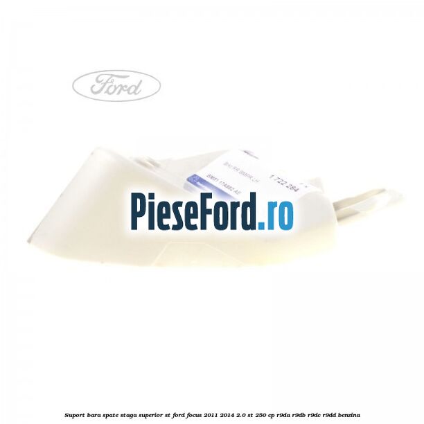 Suport bara spate staga superior ST Ford Focus 2011-2014 2.0 ST 250 cp Suport bara spate staga superior ST Ford Focus 2011-2014 2.0 ST 250 cp R9DA, R9DB, R9DC, R9DD benzina