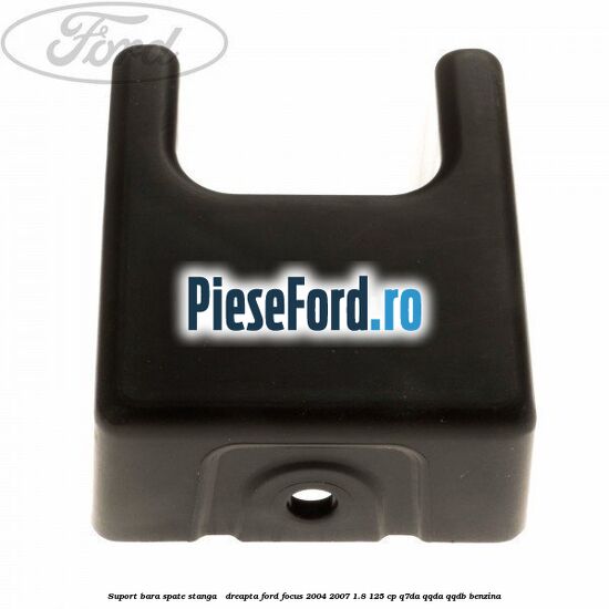 Suport bara spate stanga / dreapta Ford Focus 2004-2007 1.8 125 cp Q7DA, QQDA, QQDB benzina