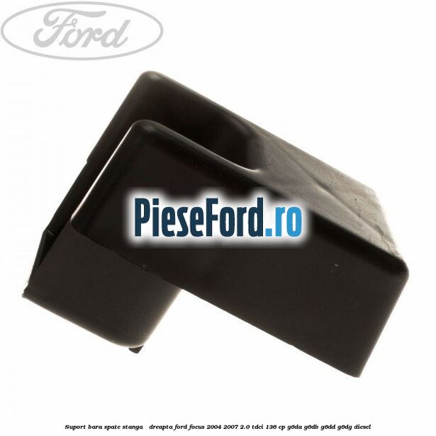 Suport bara spate stanga / dreapta Ford Focus 2004-2007 2.0 TDCi 136 cp G6DA, G6DB, G6DD, G6DG diesel
