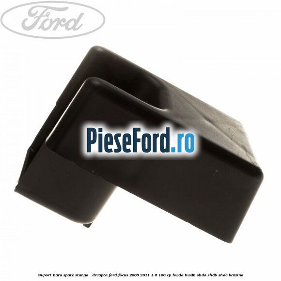 Suport bara spate stanga / dreapta Ford Focus 2008-2011 1.6 100 cp HWDA, HWDB, SHDA, SHDB, SHDC benzina