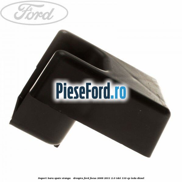 Suport bara spate stanga / dreapta Ford Focus 2008-2011 2.0 TDCi 110 cp IXDA diesel