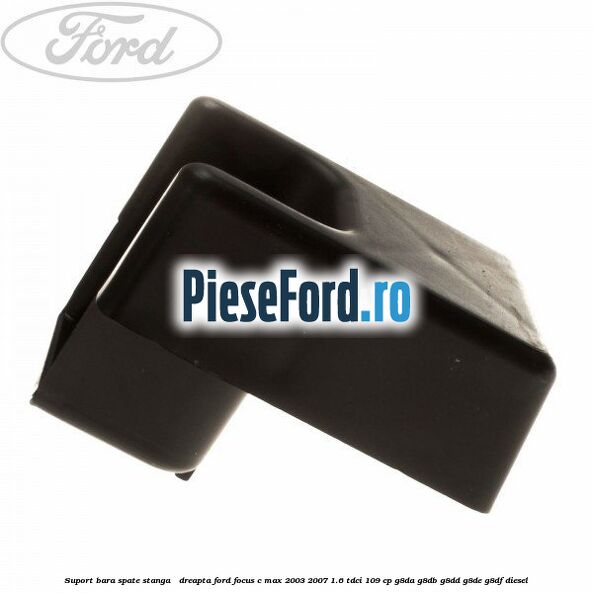 Suport bara spate stanga / dreapta Ford Focus C-Max 2003-2007 1.6 TDCi 109 cp G8DA, G8DB, G8DD, G8DE, G8DF diesel