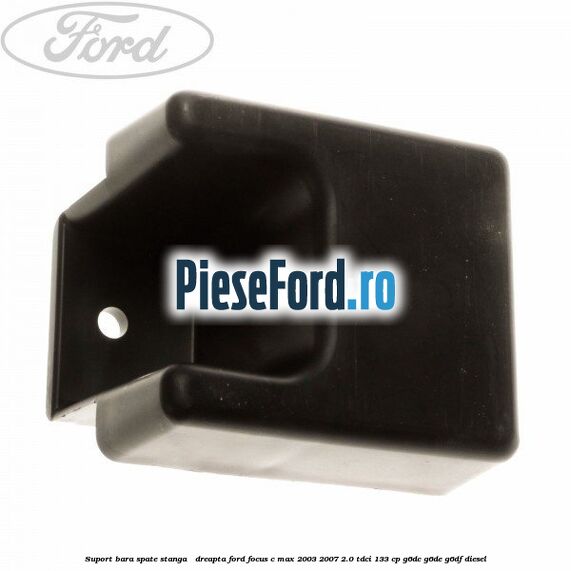 Suport bara spate stanga / dreapta Ford Focus C-Max 2003-2007 2.0 TDCi 133 cp G6DC, G6DE, G6DF diesel
