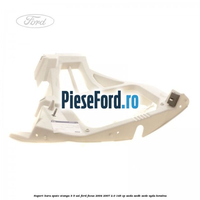 Suport bara spate stanga 3/5 Usi Ford Focus 2004-2007 2.0 145 cp Suport bara spate stanga 3/5 Usi Ford Focus 2004-2007 2.0 145 cp AODA, AODB, AODE, SYDA benzina