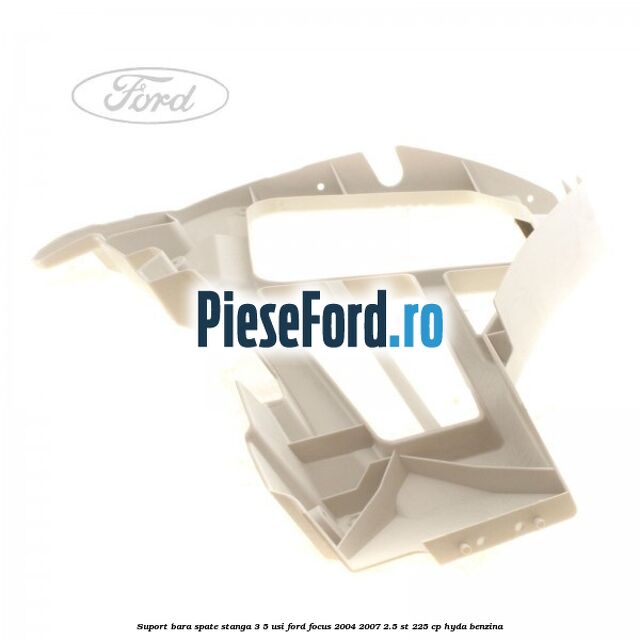Suport bara spate stanga 3/5 Usi Ford Focus 2004-2007 2.5 ST 225 cp HYDA benzina