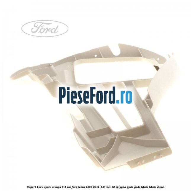Suport bara spate stanga 3/5 Usi Ford Focus 2008-2011 1.6 TDCi 90 cp GPDA, GPDB, GPDC, HHDA, HHDB diesel
