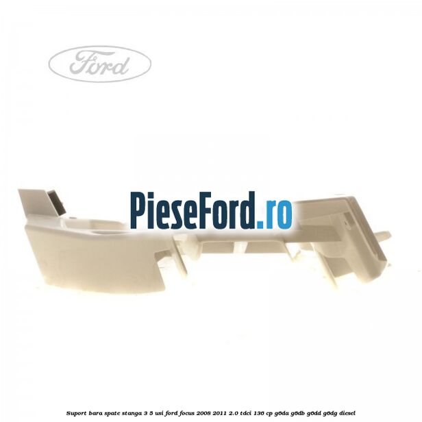 Suport bara spate stanga 3/5 Usi Ford Focus 2008-2011 2.0 TDCi 136 cp G6DA, G6DB, G6DD, G6DG diesel