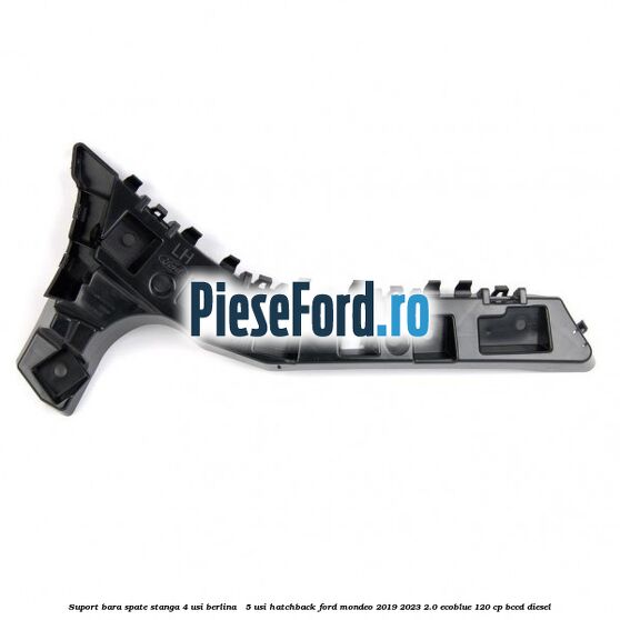 Suport bara spate stanga 4 usi berlina / 5 usi hatchback Ford Mondeo 2019-2023 2.0 EcoBlue 120 cp BCCD diesel