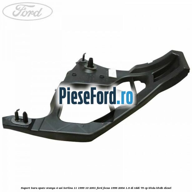 Suport bara spate stanga 4 usi berlina 11/1999-10/2001 Ford Focus 1998-2004 1.8 DI/TDDi 75 cp BHDA, BHDB diesel