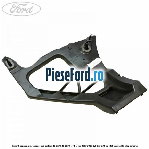 Suport bara spate stanga 4 usi berlina 11/1999-10/2001 Ford Focus 1998-2004 2.0 16V 131 cp EDDB, EDDC, EDDD, EDDF benzina