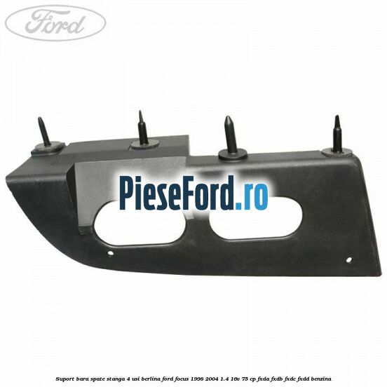 Suport bara spate stanga 4 usi berlina Ford Focus 1998-2004 1.4 16V 75 cp FXDA, FXDB, FXDC, FXDD benzina