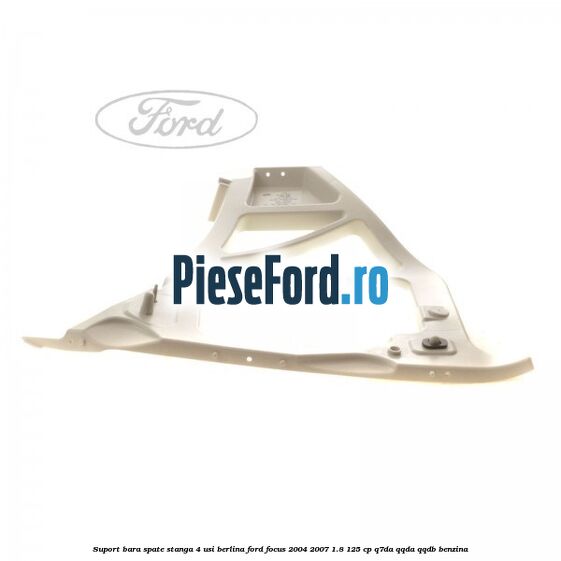 Suport bara spate stanga 4 usi berlina Ford Focus 2004-2007 1.8 125 cp Q7DA, QQDA, QQDB benzina