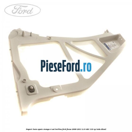 Suport bara spate stanga 4 usi berlina Ford Focus 2008-2011 2.0 TDCi 110 cp Suport bara spate stanga 4 usi berlina Ford Focus 2008-2011 2.0 TDCi 110 cp IXDA diesel