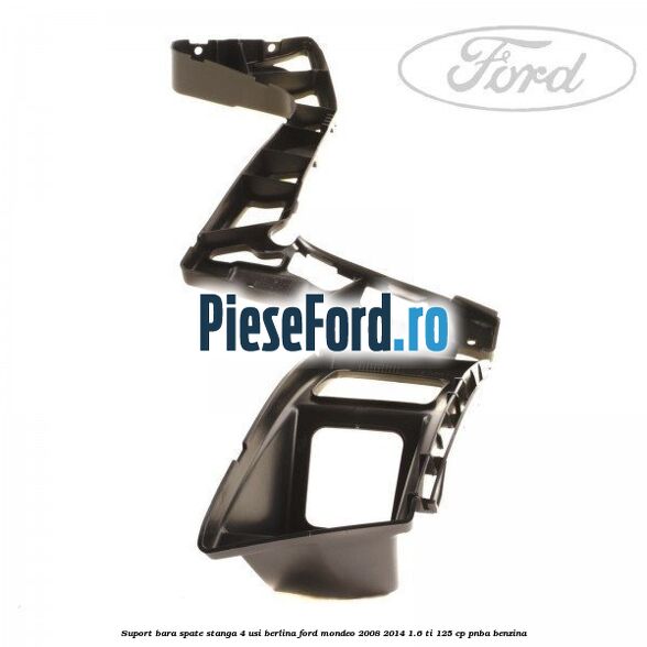 Suport bara spate stanga 4 usi berlina Ford Mondeo 2008-2014 1.6 Ti 125 cp PNBA benzina