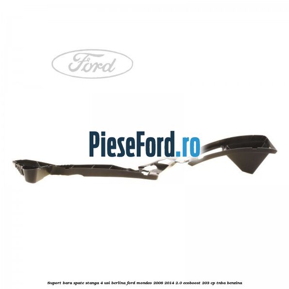 Suport bara spate stanga 4 usi berlina Ford Mondeo 2008-2014 2.0 EcoBoost 203 cp TNBA benzina