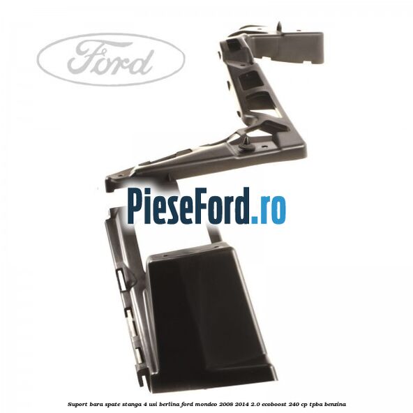 Suport bara spate stanga 4 usi berlina Ford Mondeo 2008-2014 2.0 EcoBoost 240 cp Suport bara spate stanga 4 usi berlina Ford Mondeo 2008-2014 2.0 EcoBoost 240 cp TPBA benzina