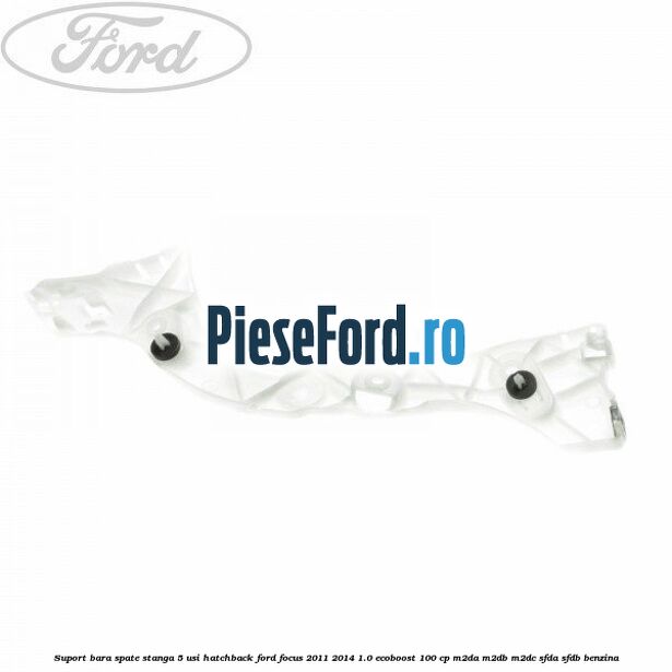 Suport bara spate stanga 5 usi hatchback Ford Focus 2011-2014 1.0 EcoBoost 100 cp M2DA, M2DB, M2DC, SFDA, SFDB benzina