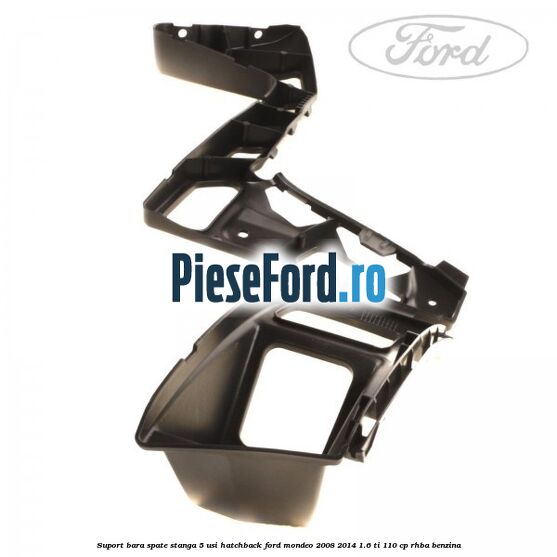 Suport bara spate stanga 5 usi hatchback Ford Mondeo 2008-2014 1.6 Ti 110 cp Suport bara spate stanga 5 usi hatchback Ford Mondeo 2008-2014 1.6 Ti 110 cp RHBA benzina