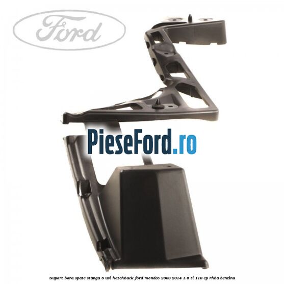 Suport bara spate stanga 5 usi hatchback Ford Mondeo 2008-2014 1.6 Ti 110 cp Suport bara spate stanga 5 usi hatchback Ford Mondeo 2008-2014 1.6 Ti 110 cp RHBA benzina