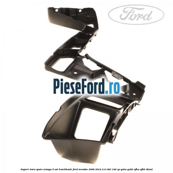 Suport bara spate stanga 5 usi hatchback Ford Mondeo 2008-2014 2.0 TDCi 140 cp QXBA, QXBB, UFBA, UFBB diesel