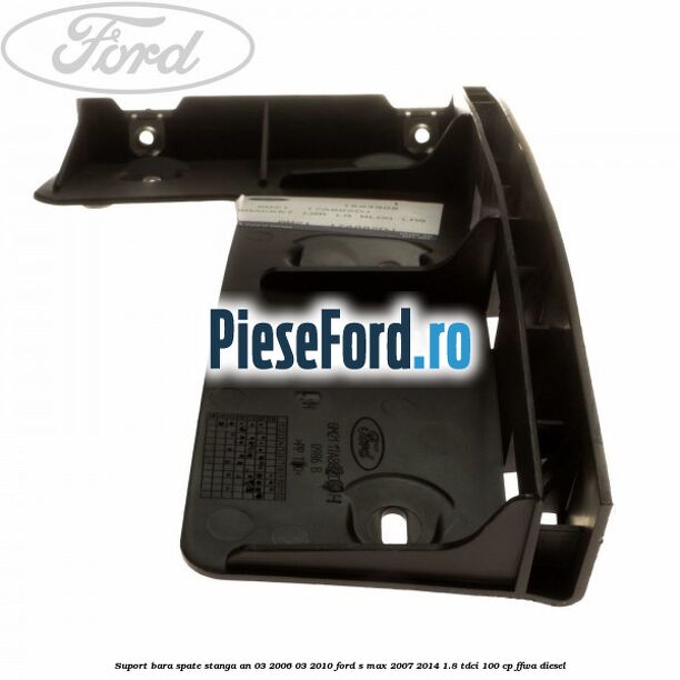Suport bara spate stanga an 03/2006-03/2010 Ford S-Max 2007-2014 1.8 TDCi 100 cp FFWA diesel