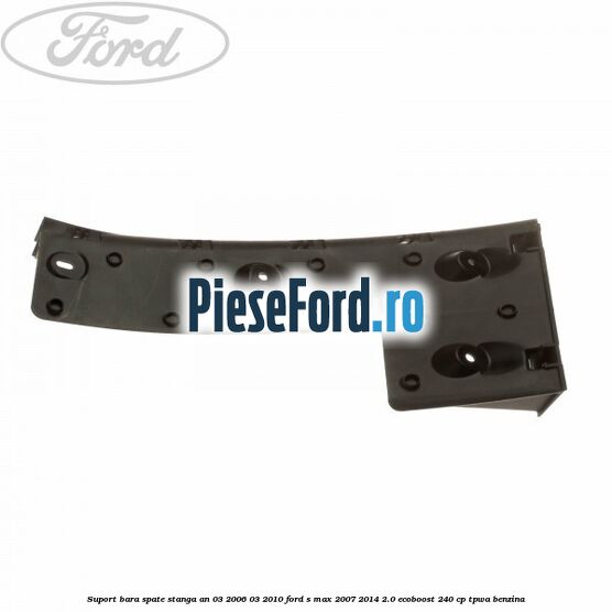 Suport bara spate stanga an 03/2006-03/2010 Ford S-Max 2007-2014 2.0 EcoBoost 240 cp TPWA benzina