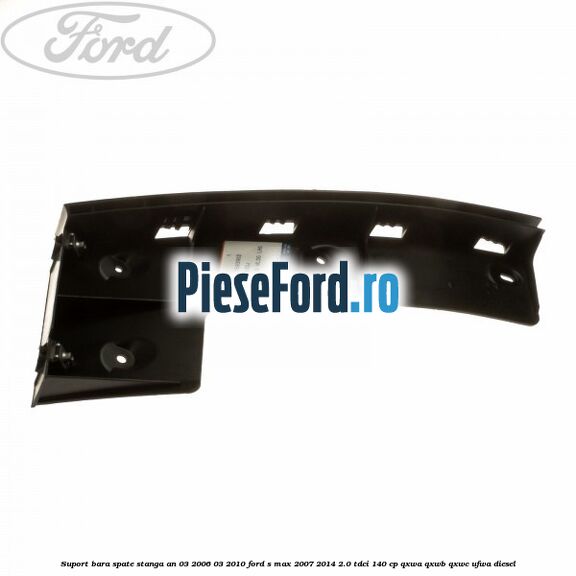Suport bara spate stanga an 03/2006-03/2010 Ford S-Max 2007-2014 2.0 TDCi 140 cp QXWA, QXWB, QXWC, UFWA diesel