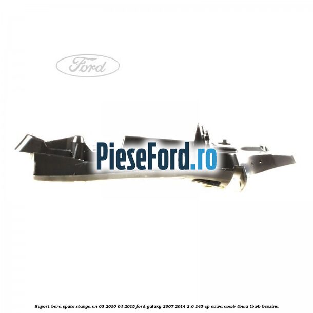 Suport bara spate stanga an 03/2010-04/2015 Ford Galaxy 2007-2014 2.0 145 cp AOWA, AOWB, TBWA, TBWB benzina