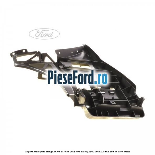 Suport bara spate stanga an 03/2010-04/2015 Ford Galaxy 2007-2014 2.0 TDCi 163 cp TXWA diesel