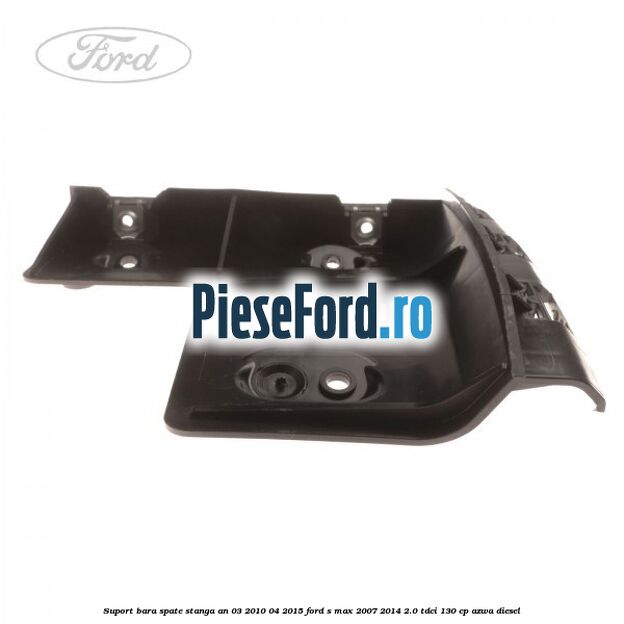 Suport bara spate stanga an 03/2010-04/2015 Ford S-Max 2007-2014 2.0 TDCi 130 cp AZWA diesel
