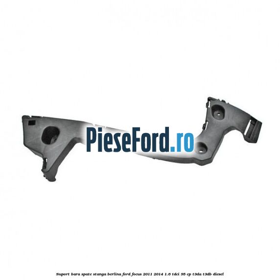 Suport bara spate stanga berlina Ford Focus 2011-2014 1.6 TDCi 95 cp T3DA, T3DB diesel